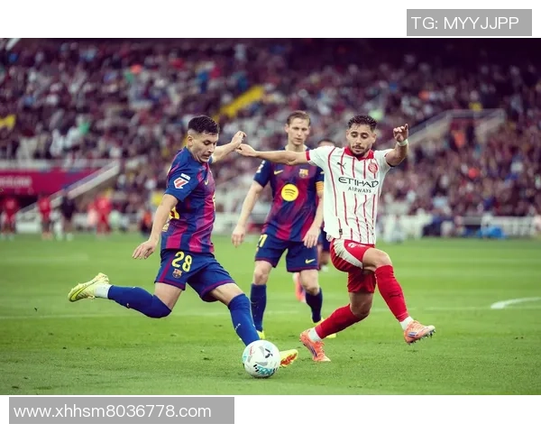 赫罗纳与巴塞罗那精彩对决视频回顾及赛后分析